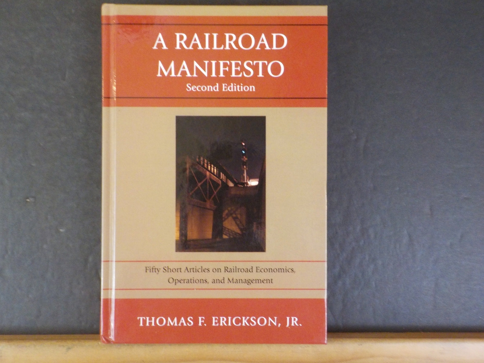 Railroad Manifesto, A Second Edition by Thomas F. Erickson, Jr Hard Cover Signed